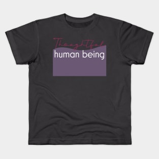 Thoughtful human being. Kids T-Shirt